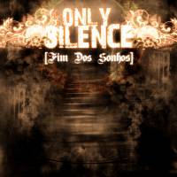 Only Silence : Fim dos Sonhos